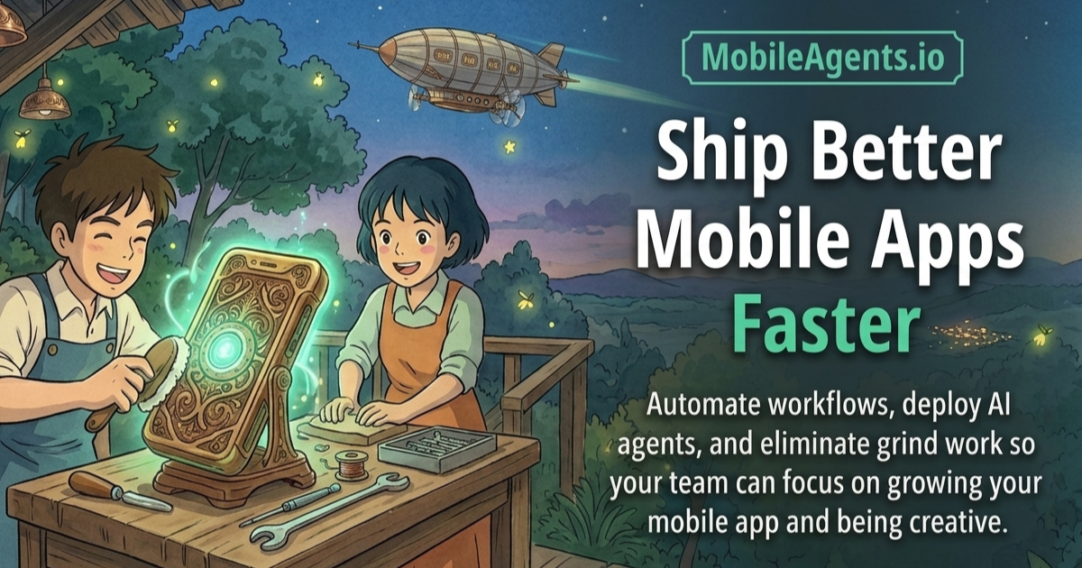 MobileAgents: Ship Better Mobile Apps Faster with AI Automation ...